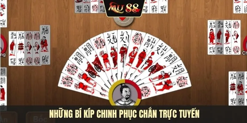Những bí kíp chinh phục Chắn trực tuyến chuyên gia không nói cho bạn